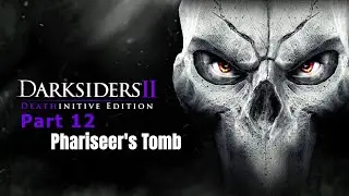 DARKSIDERS || Deathinitive Edition, Part 12-Phariseer's Tomb -Deathinitive Difficulty, NO COMMENTRAY