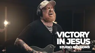 Victory In Jesus  - Studio Sessions