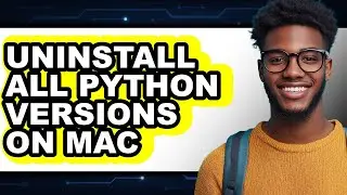 How to Uninstall All Python Versions on Mac (full Guide)