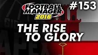 The Rise Of A Nation - Episode 153: International Special | Football Manager 2016