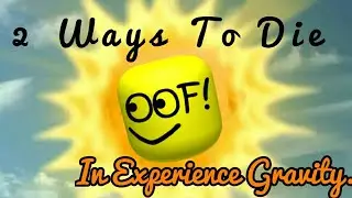 funny ways to DIE in Experience Gravity in ROBLOX!!!