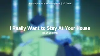 [3D Audio] Rosa Walton | I Really Want to Stay At Your House [Cyberpunk: Edgerunners]