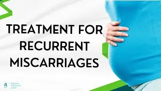 Best treatment for Recurrent Miscarriages | Pregnancy Loss