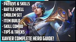 Xavier Complete Hero Guide! Best Build, Skill Combo, Tips & Tricks | Mobile Legends