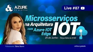 Live #87: Microsserviços na Arquitetura IOT com Azure IOT Edge