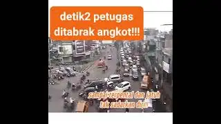 detik2 sopir angkot tabrak petugas lalulintas sampai terpental!!