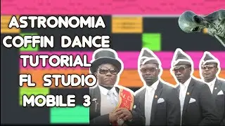 ASTRONOMIA (COFFIN MEME DANCE) FL STUDIO MOBILE 3 | АСТРОНОМИЯ В ФЛ СТУДИО МОБАИЛ 3 | НЕГРЫ С ГРОБОМ