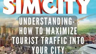 Simcity | Understanding Tourist Traffic | Tips For Successful Cities | SimCity 5 | SimCity 2013 |