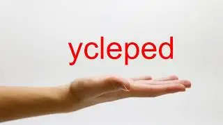 How to Pronounce ycleped - American English