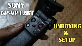 Sony GP VPT2BT Wireless Bluetooth Shooting Grip Unboxing, Initial Setup & First Impression