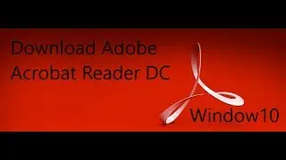 How to download Acrobat Reader DC on window10PRO
