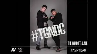 [ AVNTEAM ] #TGNDC - The Wind & Jun-E (Official Audio)