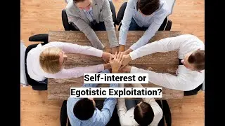Self-interest or Egotistic Exploitation?