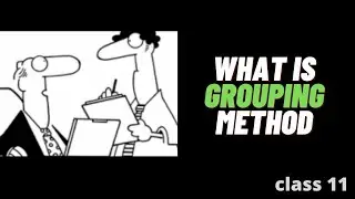 What is  Grouping method \\ class 11 \\ Financial accounting \\