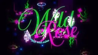 Wild Rose (Extreme Demon) 100% by Galaxxyss & more | Geometry Dash