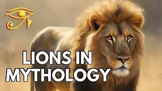 Lions in Mythology & Folklore