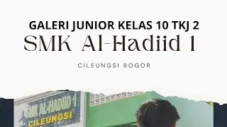 Galeri Junior Kelas 10 TKJ 2 SMK Al-Hadiid 1 Cileungsi Tahun Ajaran 2023/2024