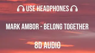 Mark Ambor - Belong Together | 8D Audio 🎧