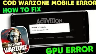 ✅Call of Duty Warzone Mobile Unable To Launch Error Unsupported Gpu | Codwarzone Unsupported Gpu Fix