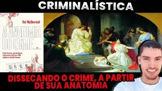CRIMINALÍSITCA |CADEIA DE CUSTÓDIA, ENTOMOLOGIA, INCÊNDIOS E PATOLOGIA|  A ANTOMIA DO CRIME PT. 1