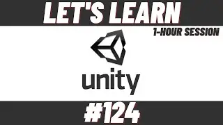 Let's Learn Unity #124 (1-Hour Session)