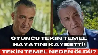 Tekin Temel hayatını kaybetti! Oyuncu Tekin Temel neden öldü? #magazin #sondakika