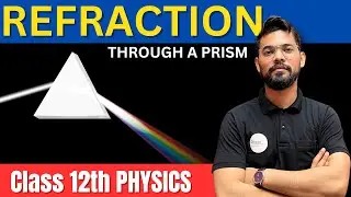Refraction through a prism | Class 12th Physics| AHSEC