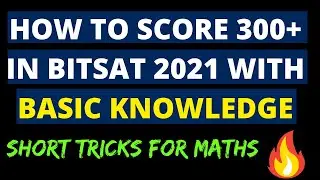 HOW TO SCORE 300+ IN BITSAT 2021 WITH BASIC KNOWLEDGE 🔥🔥 MATHS | SHORT TRICKS TO BOOST YOUR SCORE