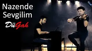 DüGah - Nazende Sevgilim - Piyano - Keman