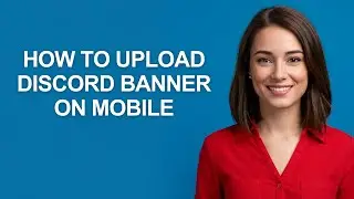 HOW TO UPLOAD DISCORD BANNER ON MOBILE - AshleyHowTo