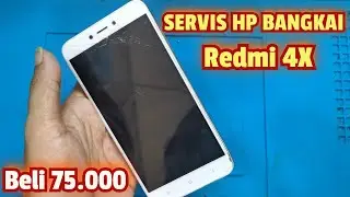 SERVIS HP BANGKAI REDMI 4X BELI 75 RIBU