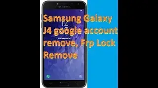 Samsung Galaxy J4 google account bypass,J4 Frp Lock Remove