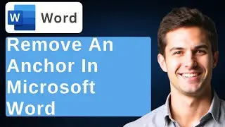 How To Remove An Anchor In Microsoft Word [2025 Guide]