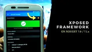How to Install Xposed Framework On Android Nouget 7.0 / 7.1.x || Easy Guide