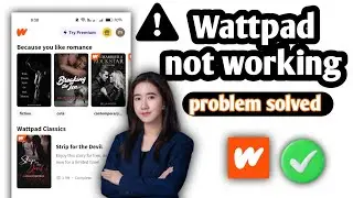 How to Fix Wattpad Not Working | App Not Opening or Crashing (2025)