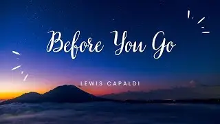 Lewis Capaldi - Before You Go (Lyrics)