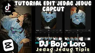 Tutorial Edit Jedag Jedug CapCut | DJ Bojo Loro | JJ Tipis | Tutorial Edit Video Tiktok