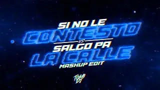 SI NO LE CONTESTO VS. SALGO PA LA CALLE (MASHUP / TURREO EDIT) | TOMI DJ [REMIX]