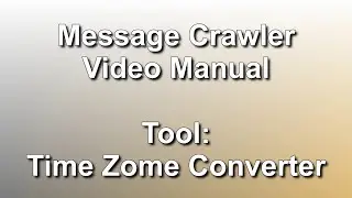 Tool: Time Zone Converter // Message Crawler Video Manual