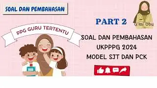 SOAL DAN PEMBAHASAN UKPPPG 2024 MODEL SJT DAN PCK part 2
