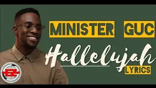 Minister GUC - Hallelujah Song (Official Lyrics)