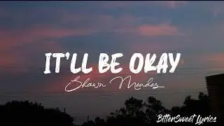 It'll Be Okay - Shawn Mendes (Lyrics)