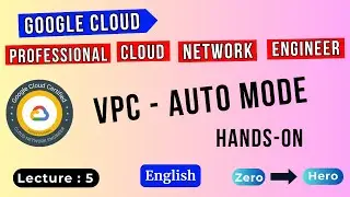 Lecture 5 | VPC - Auto Mode | GCP Professional Cloud Network Engineer Training | GPM Tech Train