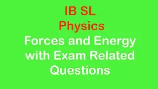Forces and Energy | IB Physics SL | Exam Related Questions | Science and Math Tutor