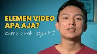 Cara membuat Video yang baik | Elemen Video