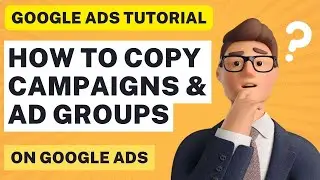 📋 How to Copy Campaigns & Ad Groups on Google Ads [2024 Tutorial] 🚀💡