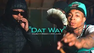 Double O Breezo x DWG LILMO - Dat Way (Official Music Video)