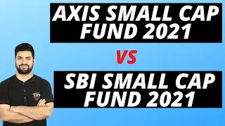 Axis Small Cap Fund 2021 Vs SBI Small Cap Fund 2021 | Best Small Cap Funds 2021