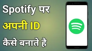 Spotify Ki Id Kaise Banaye | Spotify Id Kaise Banaye | Spotify Login Kaise Kare