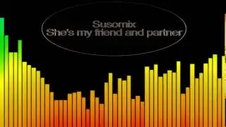 Susomix She's my friend and partner